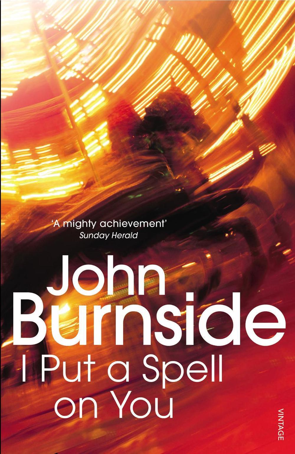 I Put a Spell on You by John Burnside - ISBN: 9780099554943