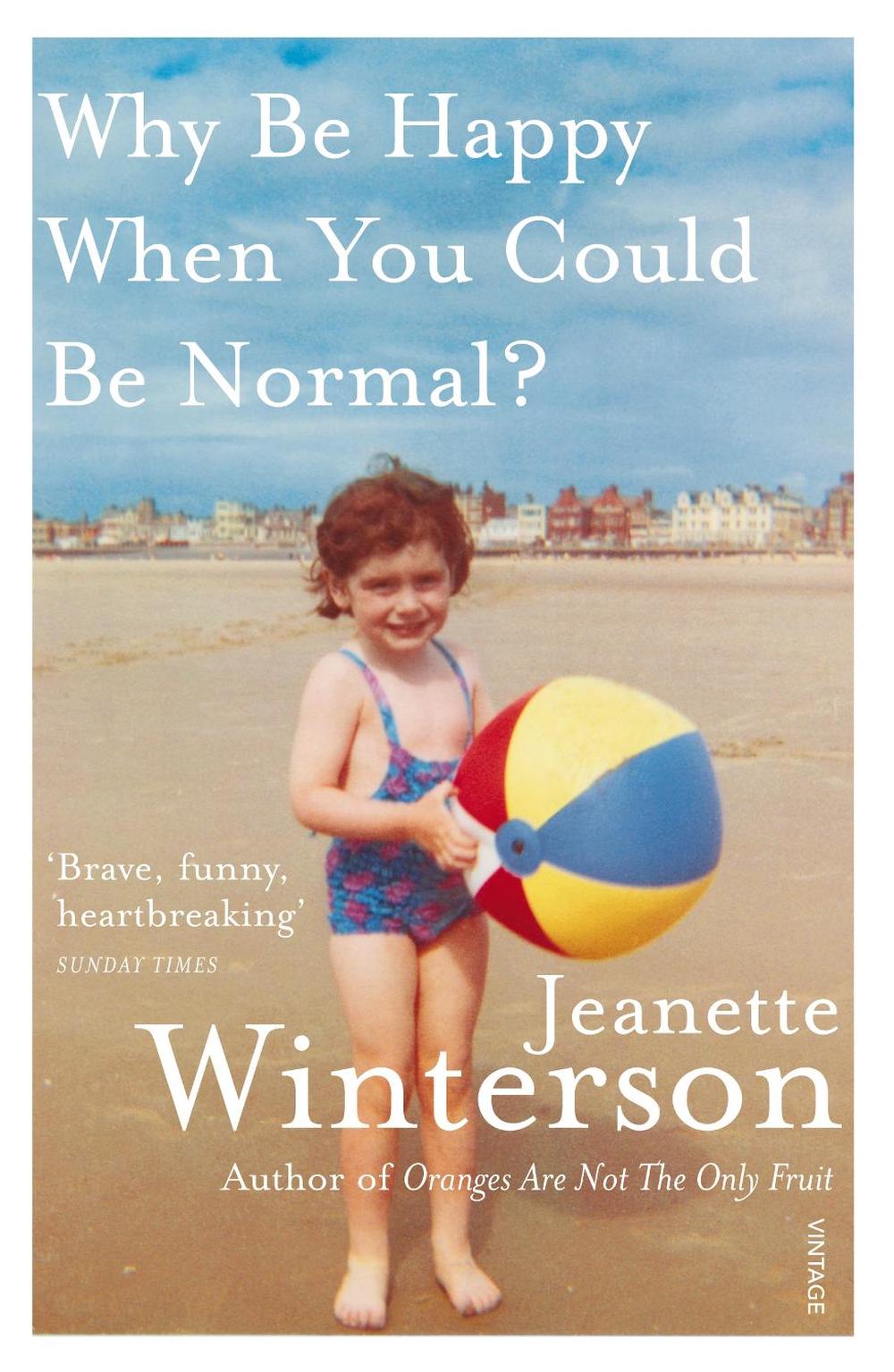 Why Be Happy When You Could Be Normal? by Jeanette Winterson - ISBN: 9780099556091