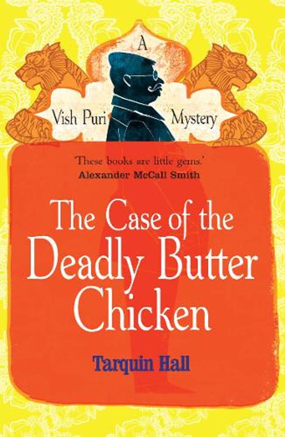 The Case of the Deadly Butter Chicken by Tarquin Hall - ISBN: 9780099561873