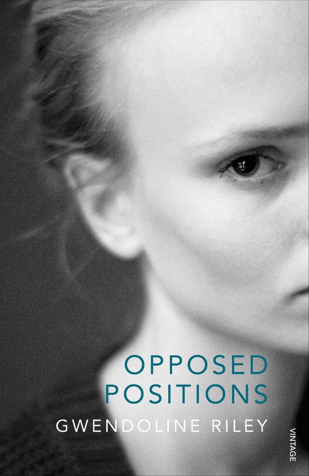 Opposed Positions by Gwendoline Riley - ISBN: 9780099565192