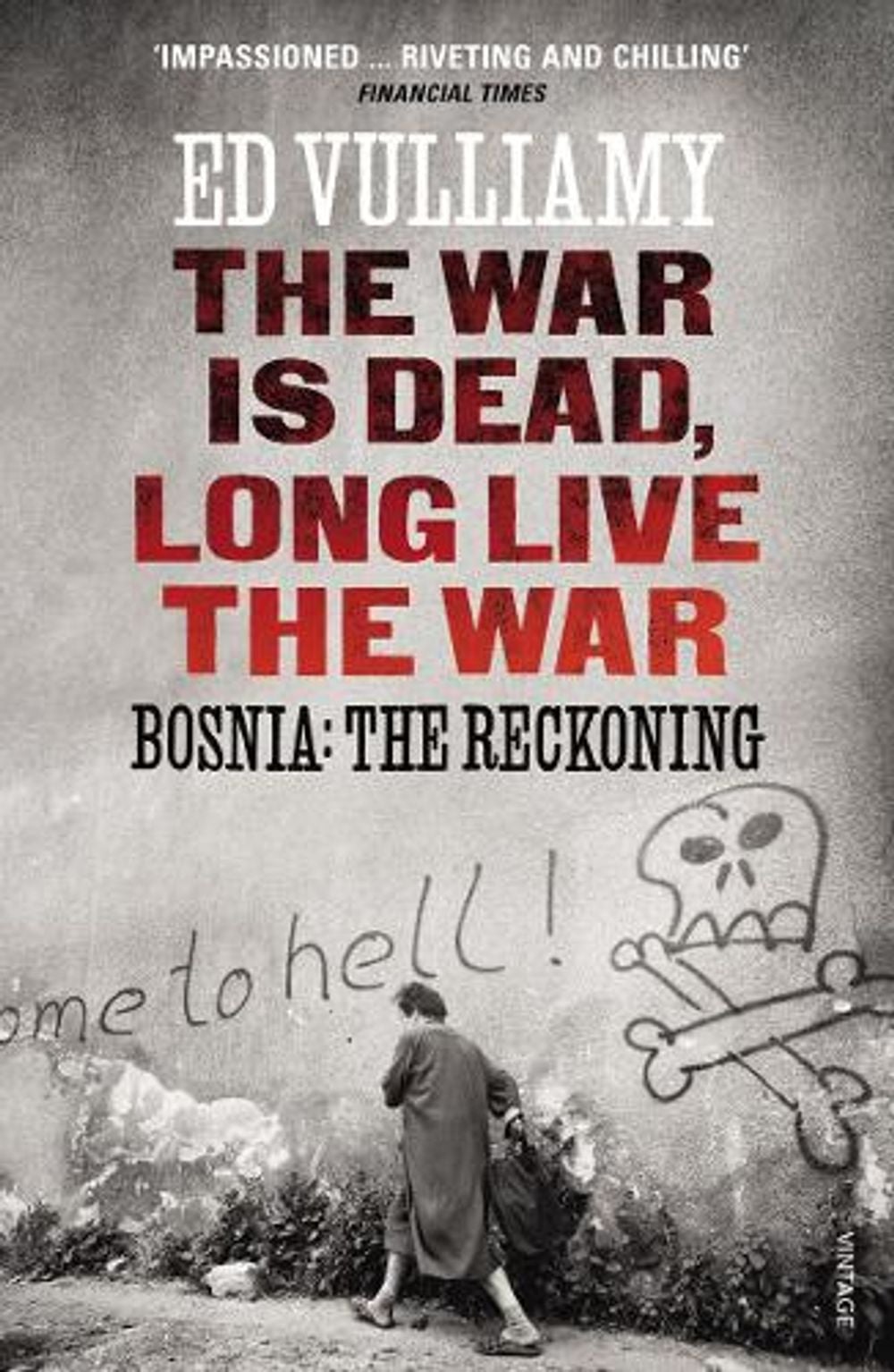 The War is Dead, Long Live the War by Ed Vulliamy - ISBN: 9780099569541