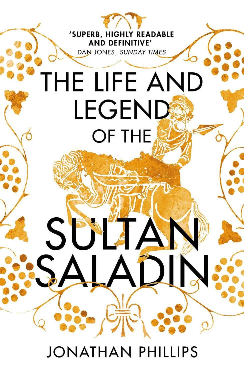 The Life and Legend of the Sultan Saladin by Jonathan Phillips - ISBN: 9780099572749