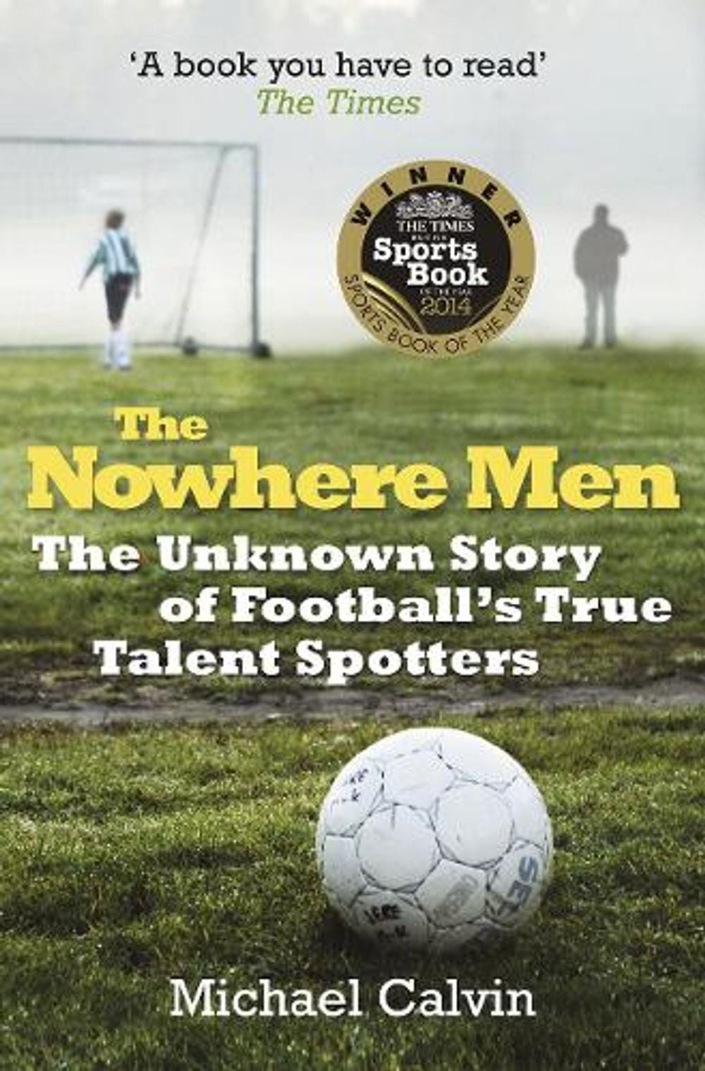 The Nowhere Men by Michael Calvin - ISBN: 9780099580263