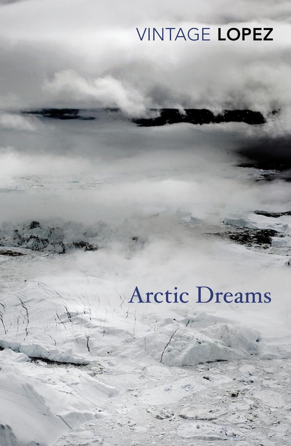Arctic Dreams by Barry Lopez - ISBN: 9780099583455