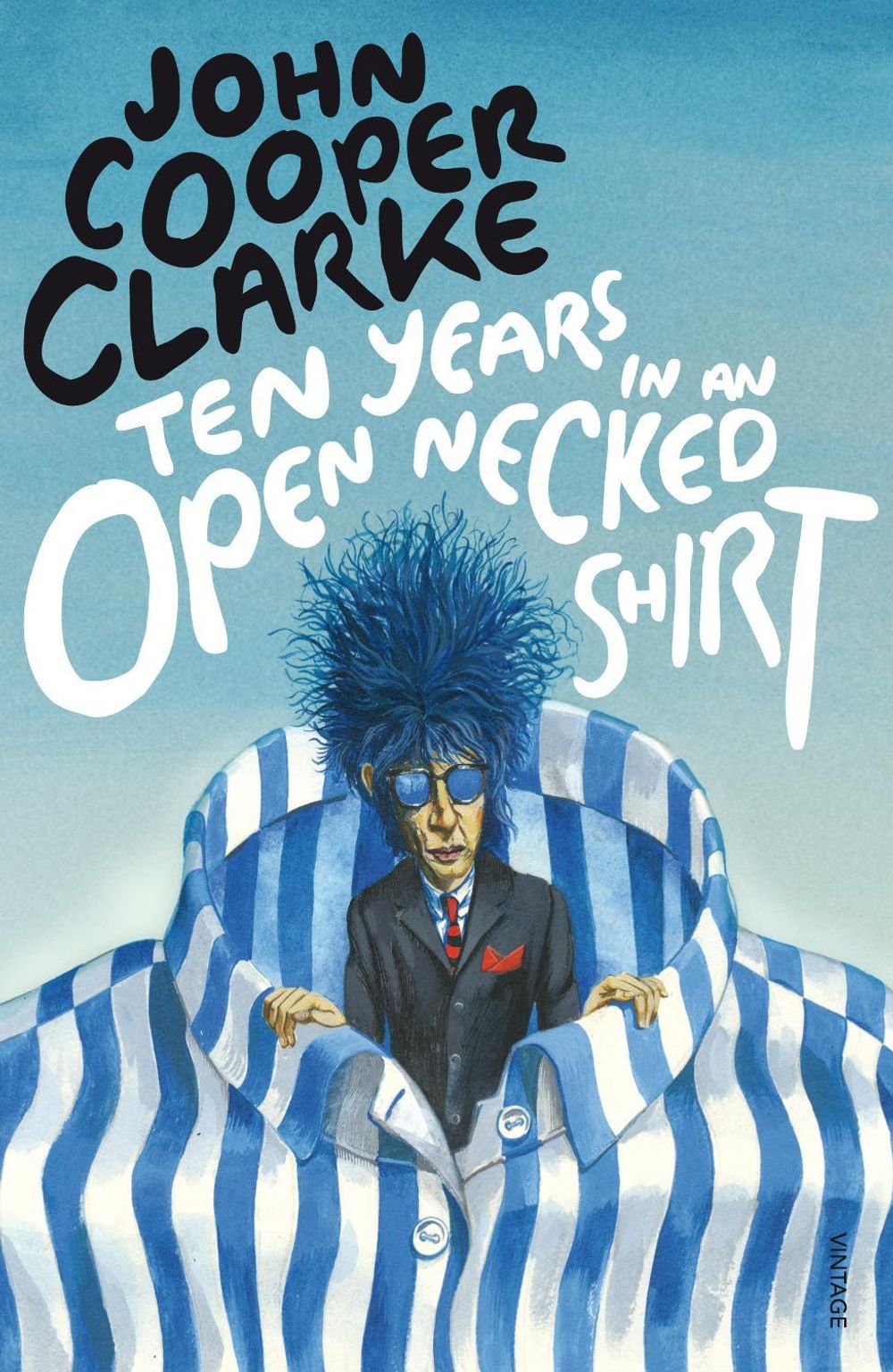 Ten Years in an Open Necked Shirt by John Cooper Clarke - ISBN: 9780099583769