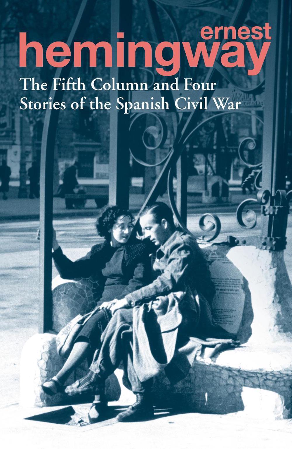 The Fifth Column and Four Stories of the Spanish Civil War by Ernest Hemingway - ISBN: 9780099586623