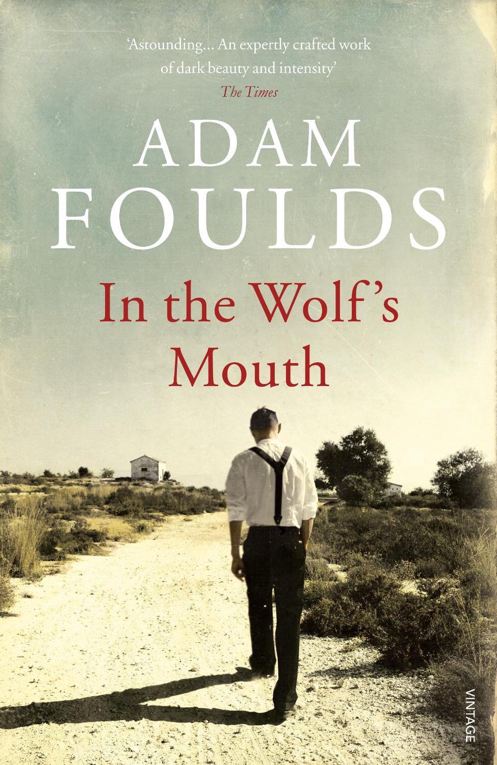 In the Wolf's Mouth by Adam Foulds - ISBN: 9780099586869