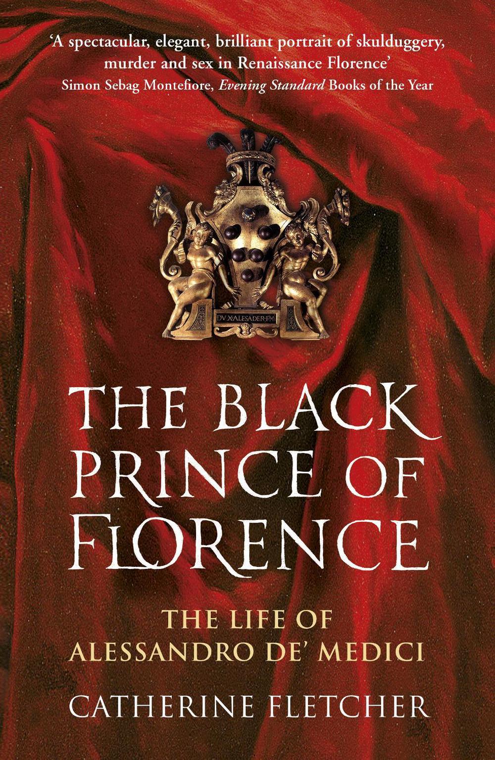 The Black Prince of Florence by Catherine Fletcher - ISBN: 9780099586944