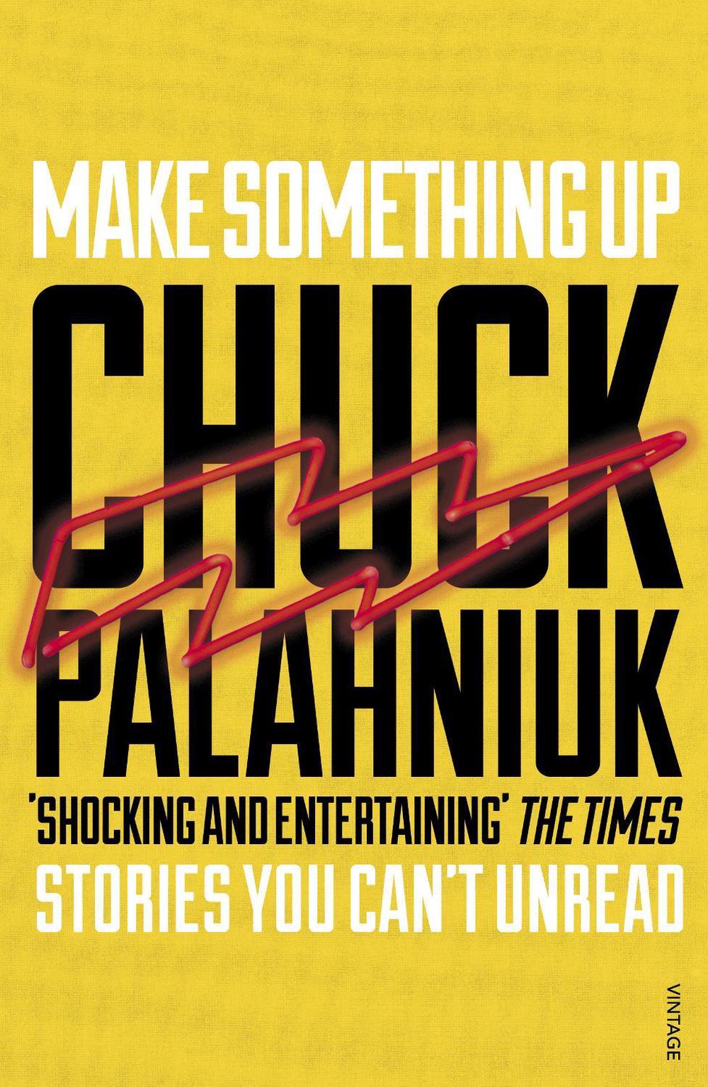 Make Something Up by Chuck Palahniuk - ISBN: 9780099587682