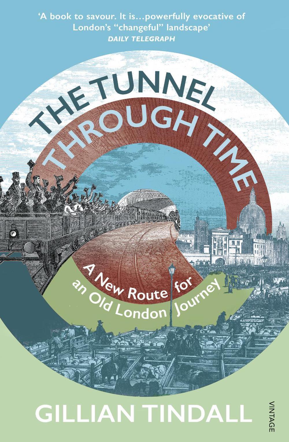 The Tunnel Through Time by Gillian Tindall - ISBN: 9780099587798