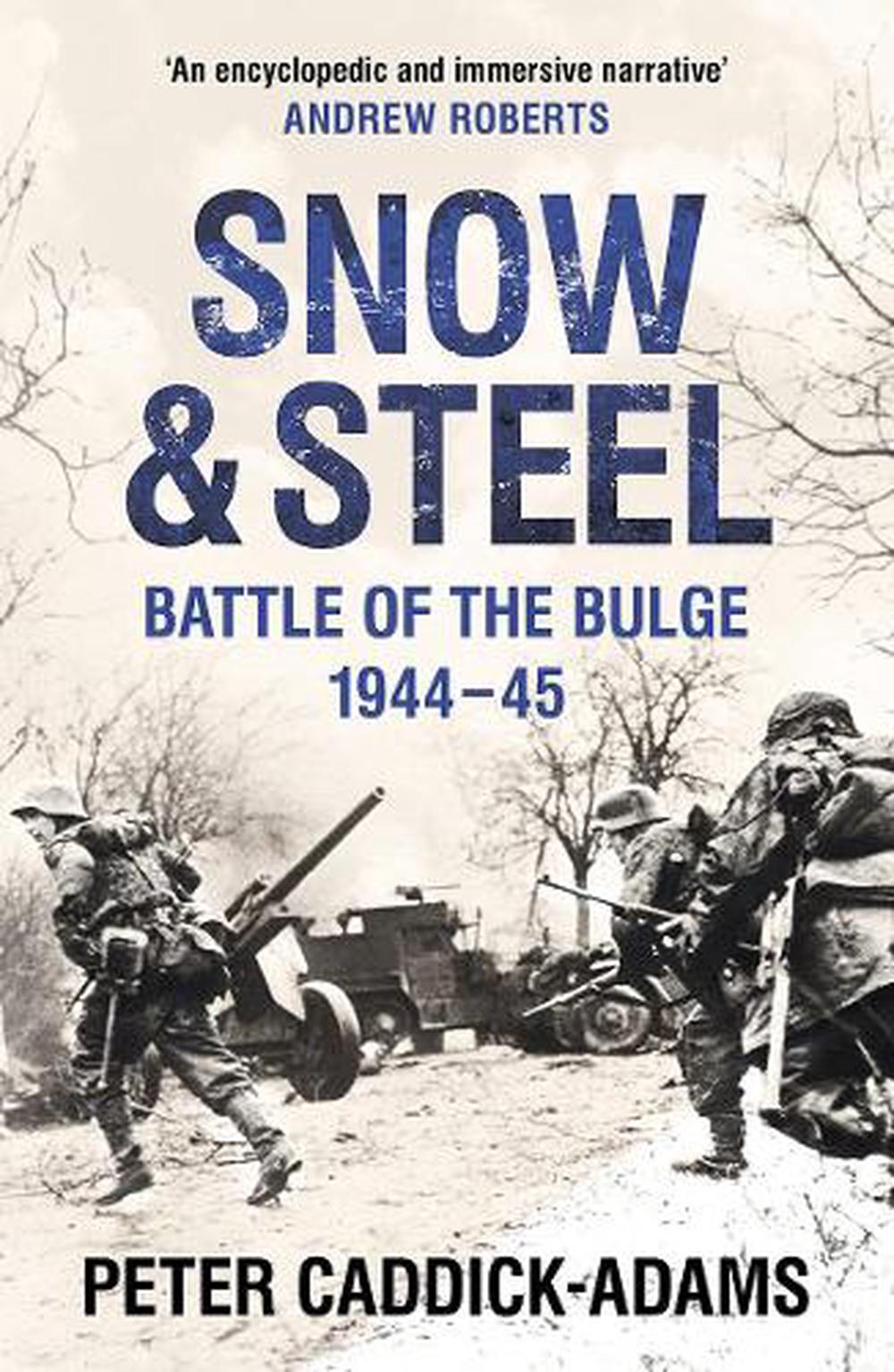 Snow and Steel by Prof. Peter Caddick-Adams, TD, VR, BA ,. PhD, FRHistS, FRGS, KJ - ISBN: 9780099588122