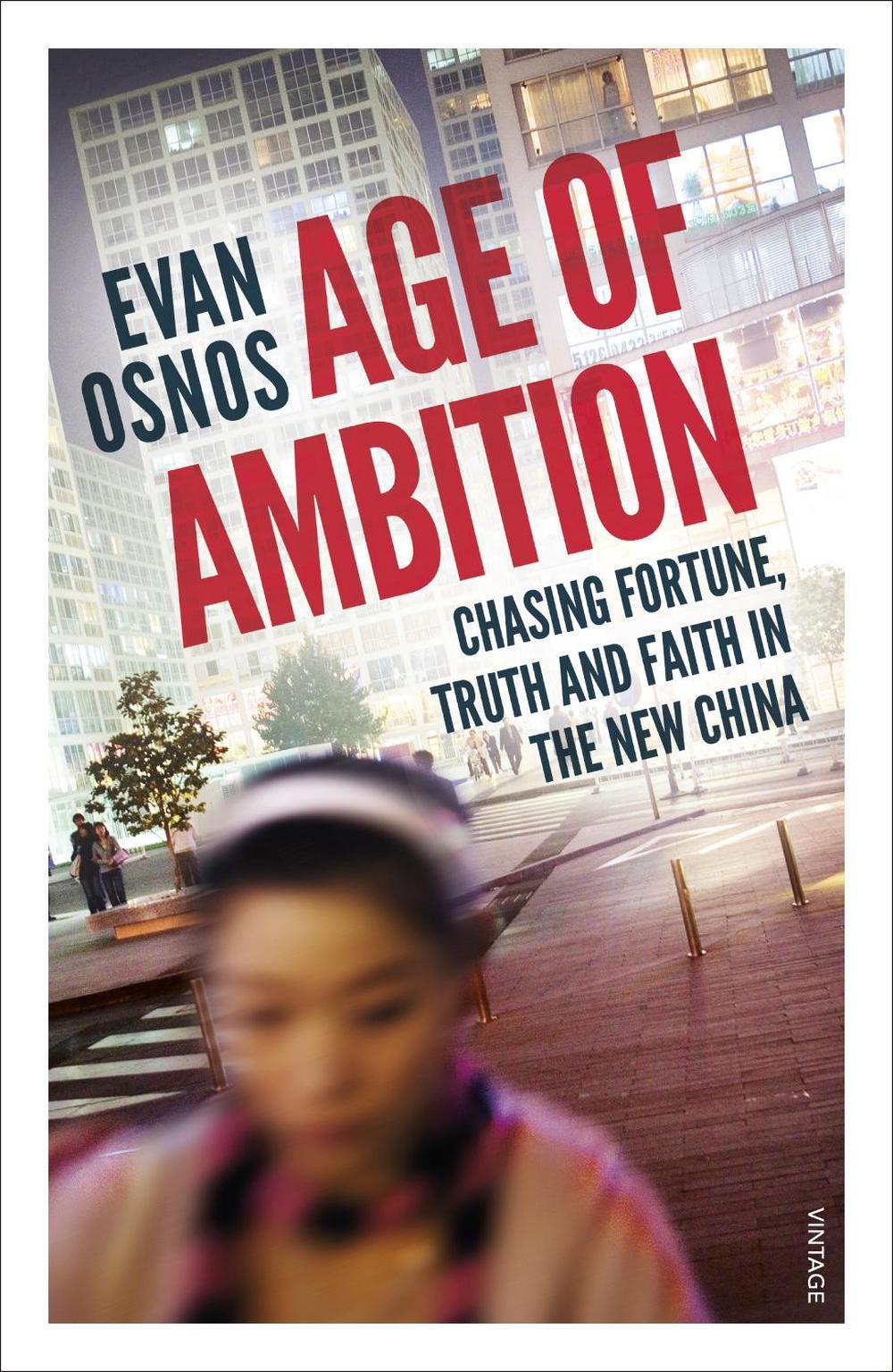 Age of Ambition by Evan Osnos - ISBN: 9780099589976