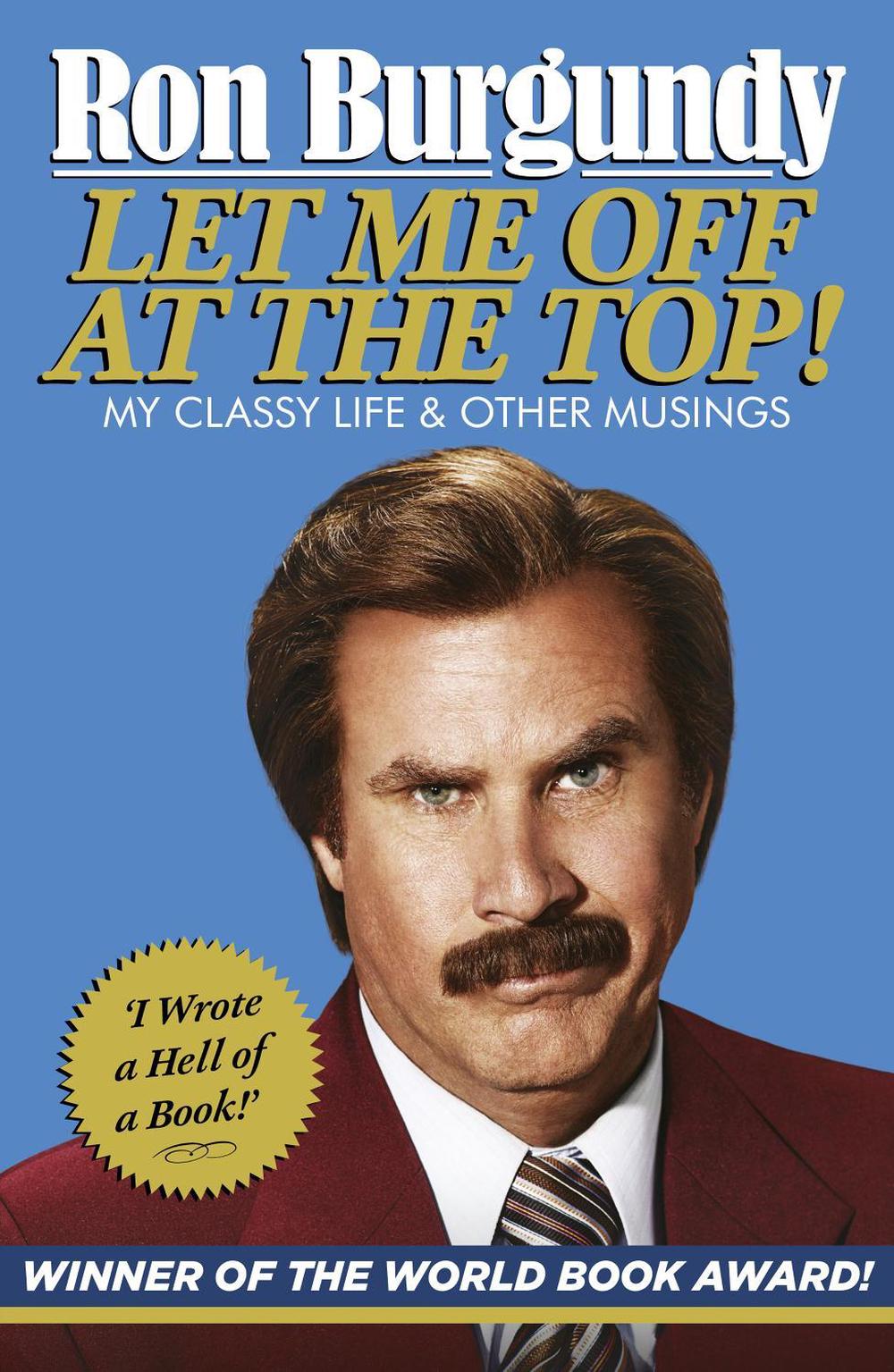Let Me Off at the Top! by Ron Burgundy - ISBN: 9780099591139