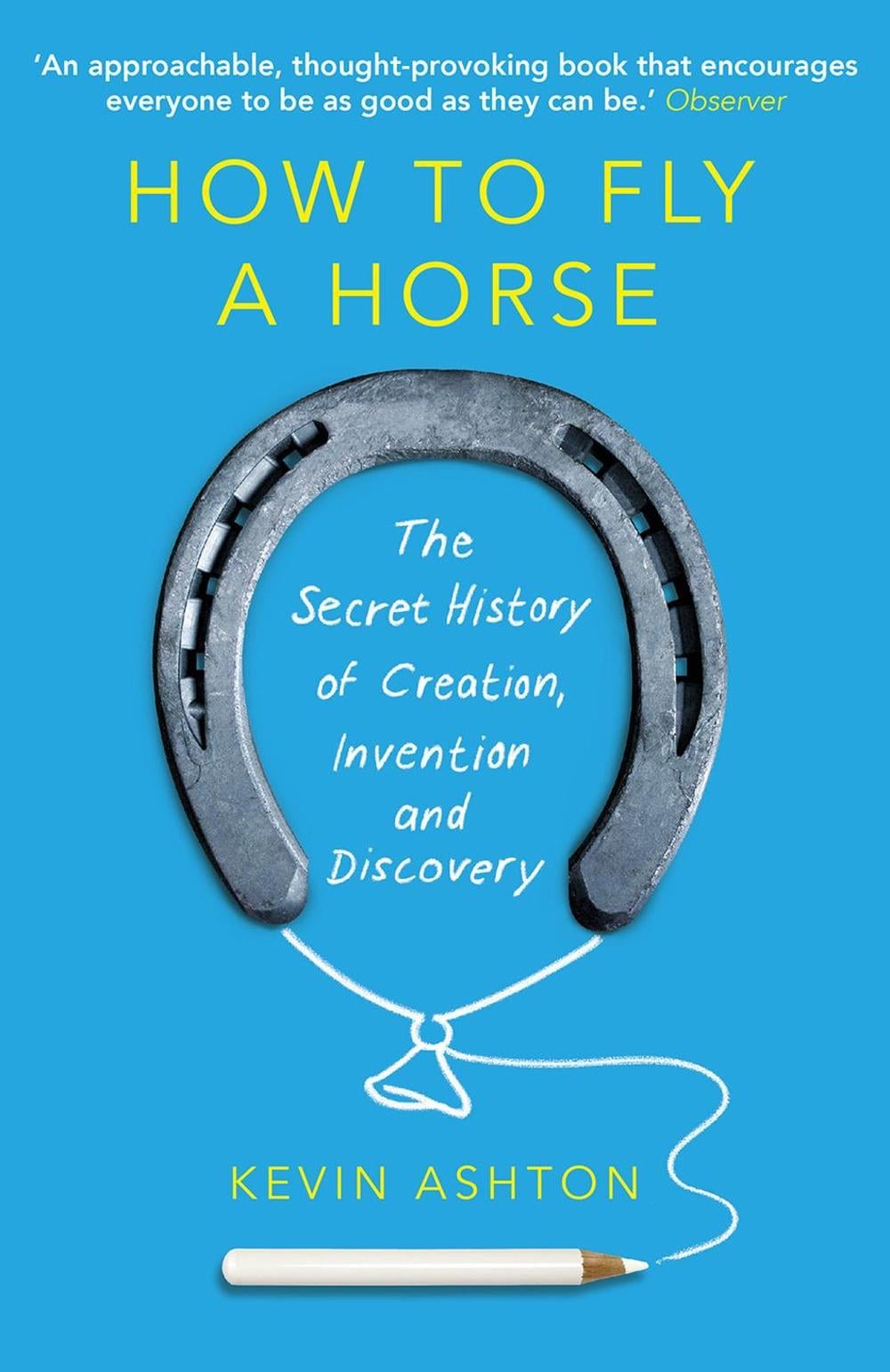How To Fly A Horse by Kevin Ashton - ISBN: 9780099591771