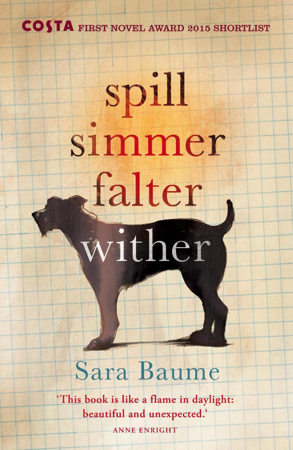 Spill Simmer Falter Wither by Sara Baume - ISBN: 9780099592747