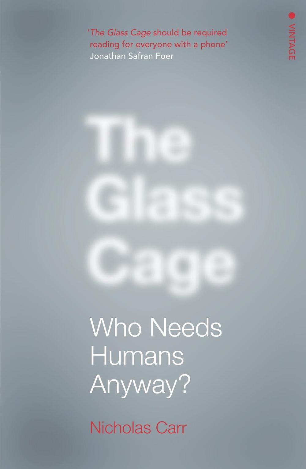 The Glass Cage by Nicholas Carr - ISBN: 9780099597452