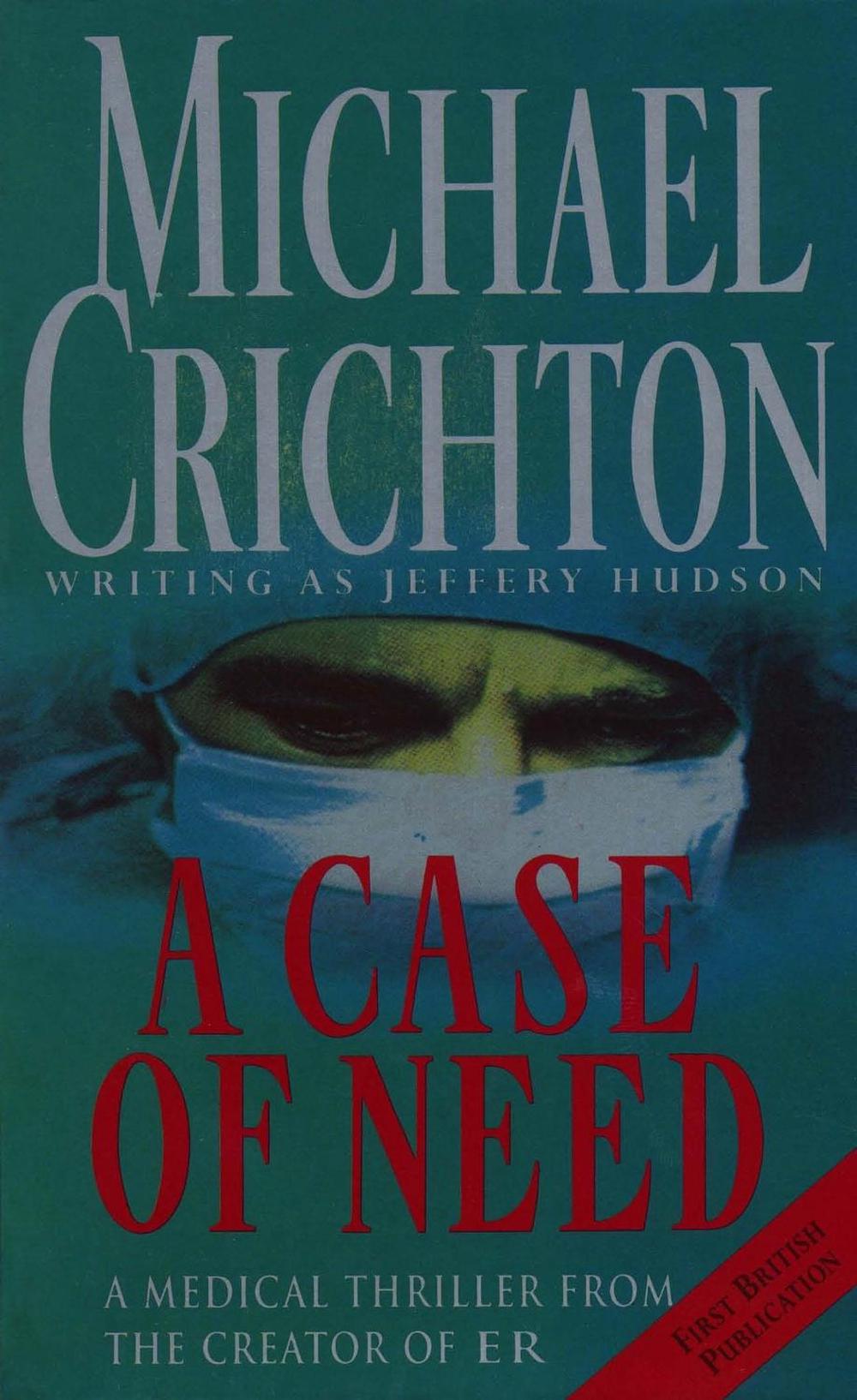 A Case Of Need by Michael Crichton - ISBN: 9780099601012