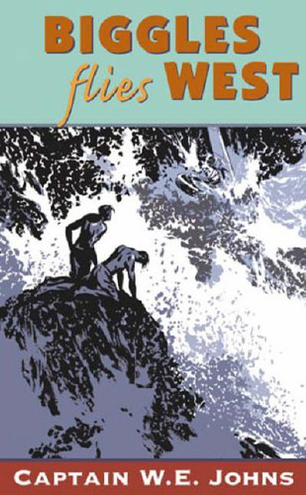 Biggles Flies West by W.E. Johns - ISBN: 9780099634317