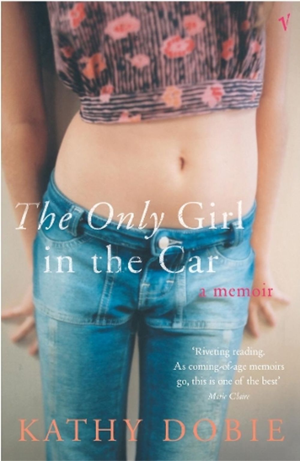 The Only Girl In The Car by Kathy Dobie - ISBN: 9780099761617