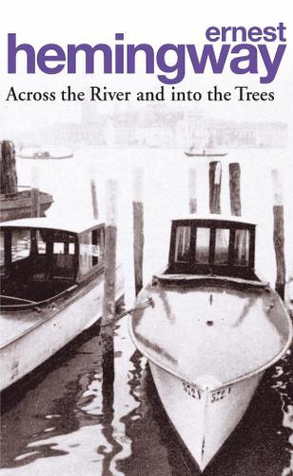Across the River and into the Trees by Ernest Hemingway - ISBN: 9780099909606