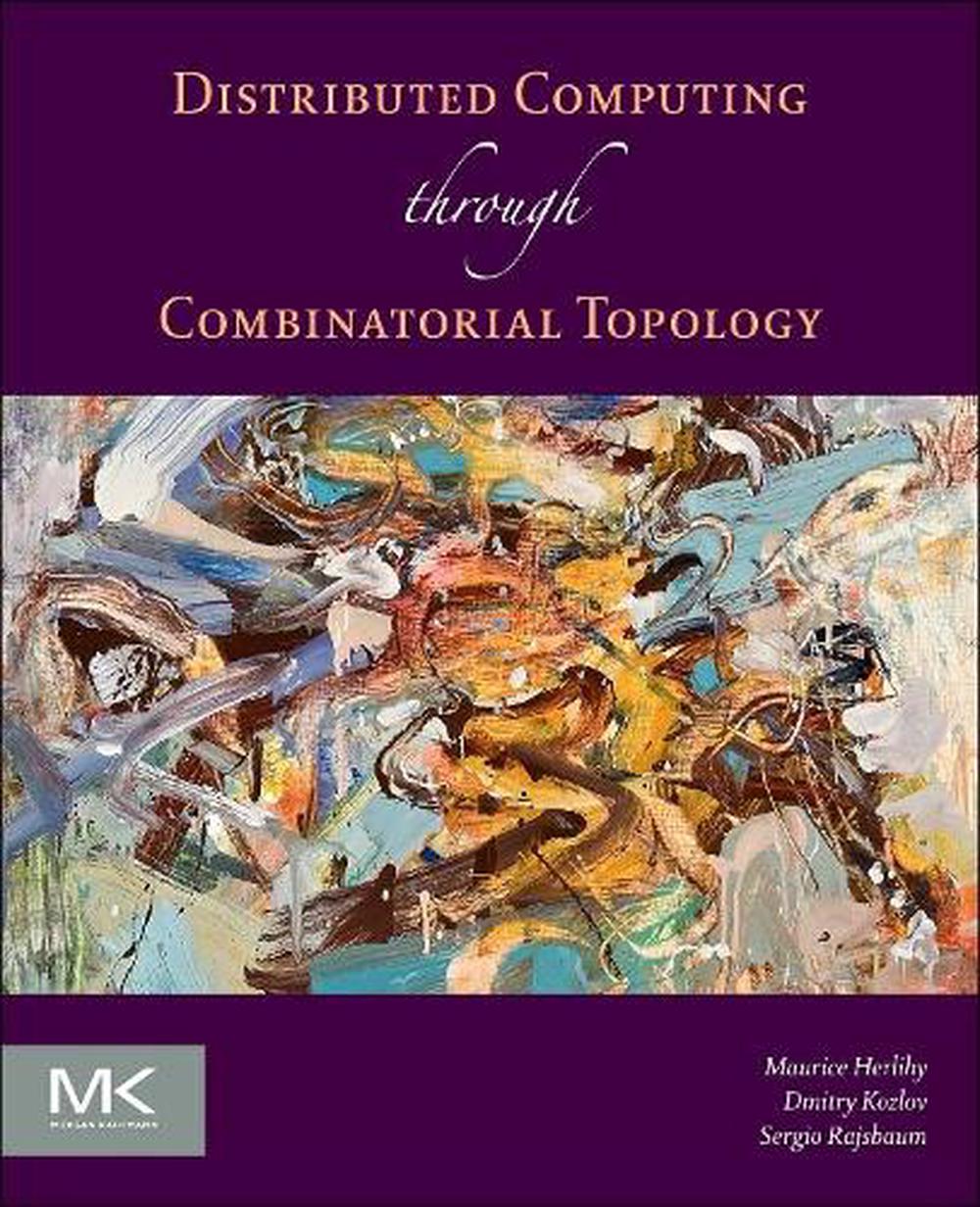 Distributed Computing Through Combinatorial Topology by Maurice Herlihy - ISBN: 9780124045781