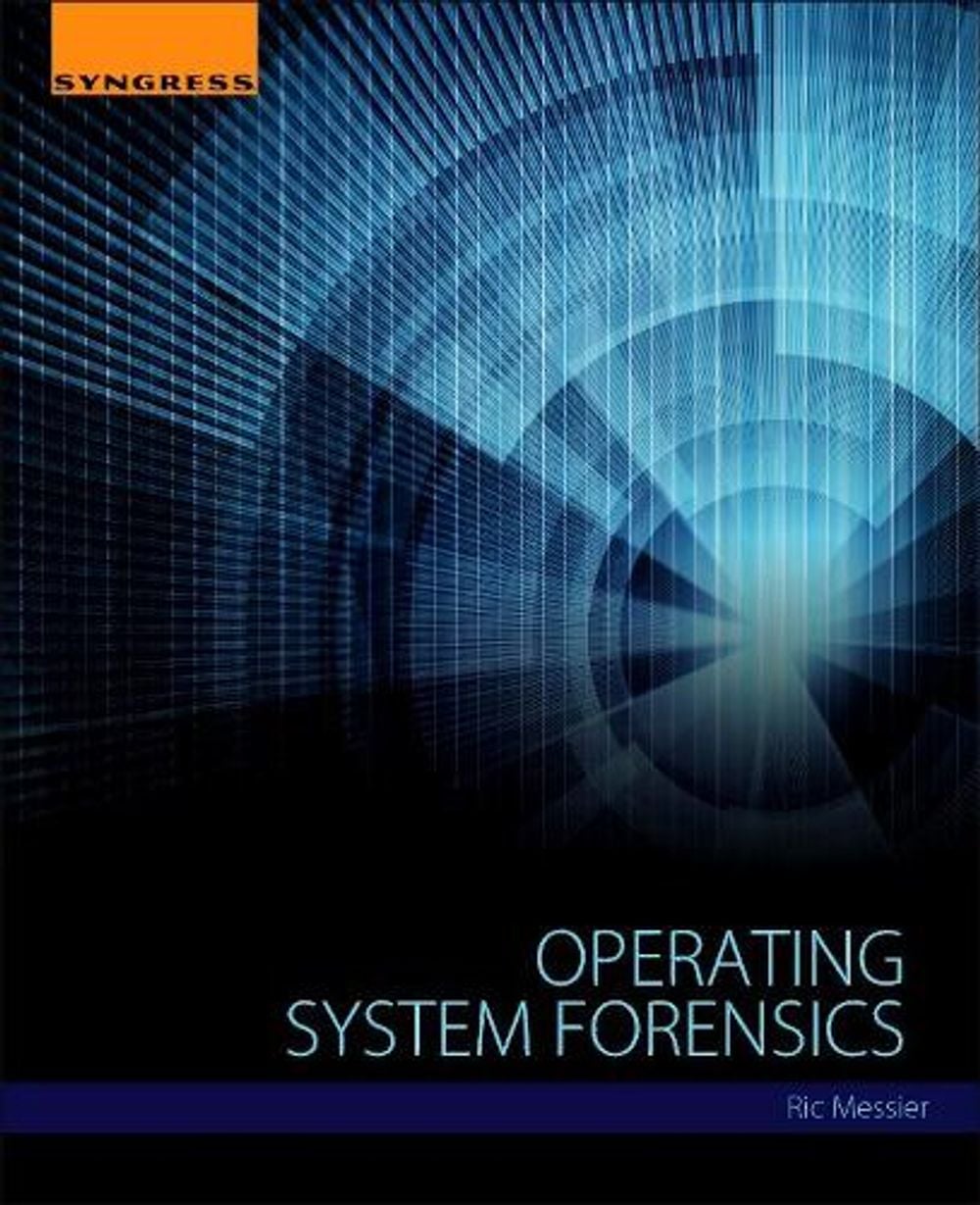 Operating System Forensics by Ric Messier - ISBN: 9780128019498