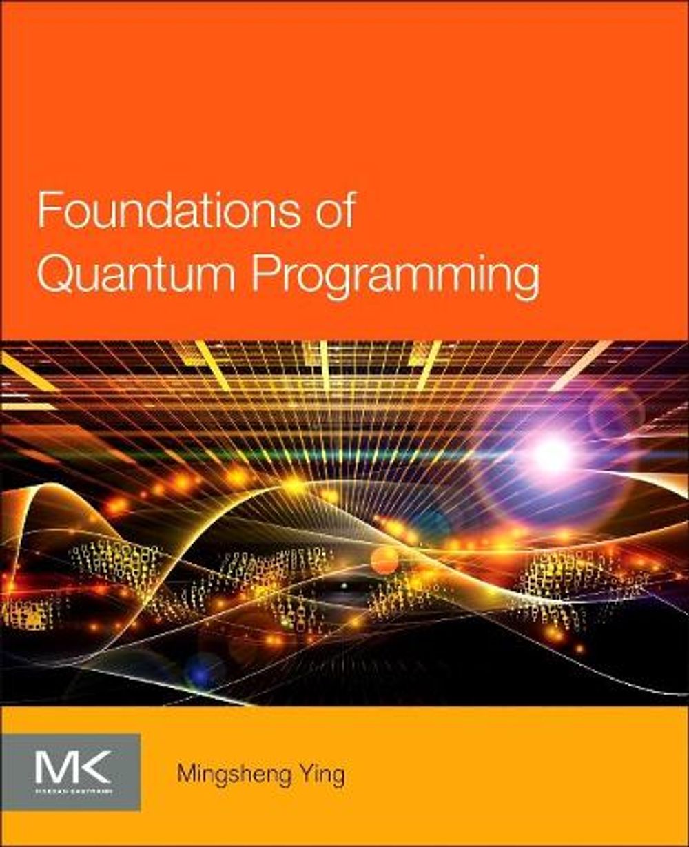 Foundations of Quantum Programming by Mingsheng Ying - ISBN: 9780128023068