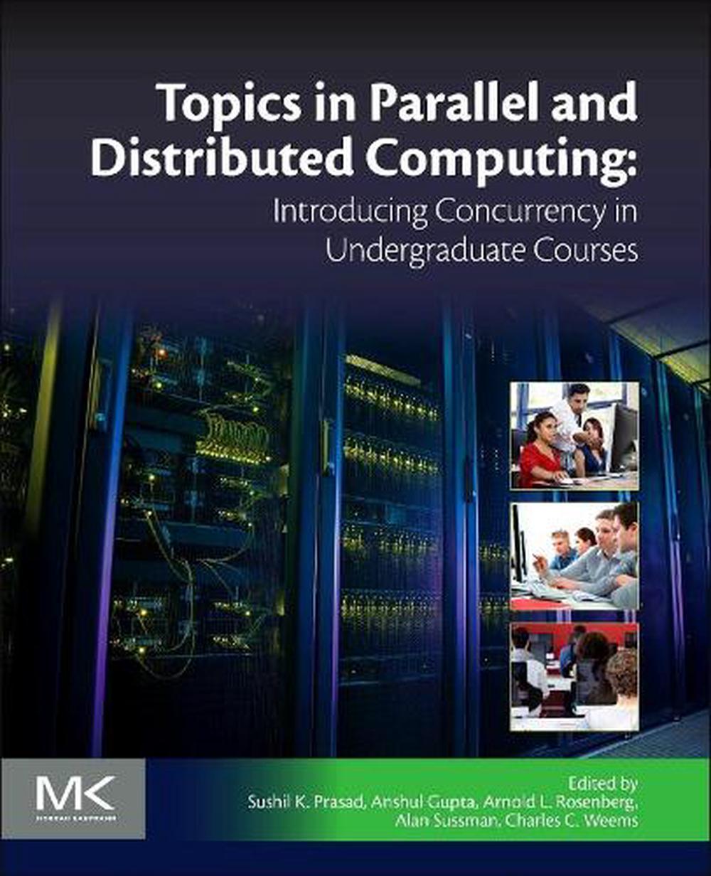 Topics in Parallel and Distributed Computing by Sushil K. Prasad - ISBN: 9780128038994