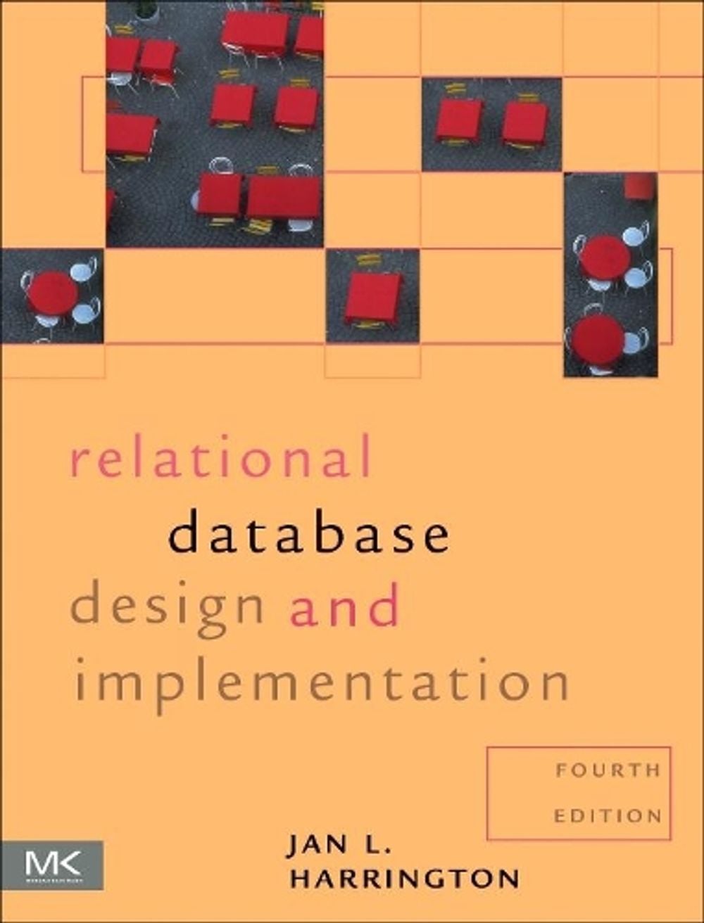 Relational Database Design and Implementation, 4th Edition by Jan L. Harrington - ISBN: 9780128043998