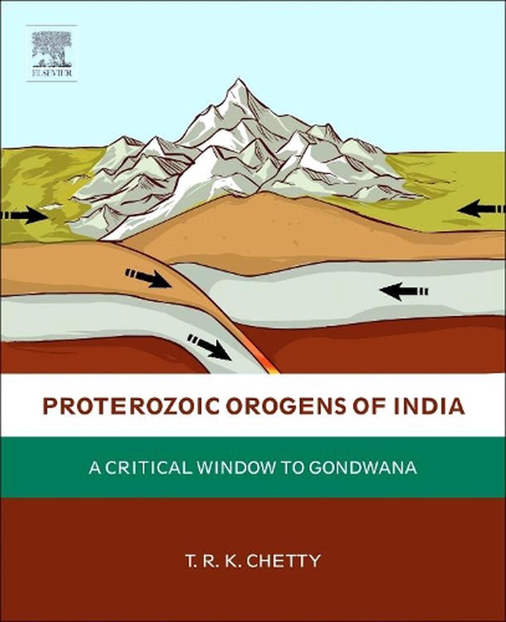 Proterozoic Orogens of India by T.R.K. Chetty - ISBN: 9780128044414