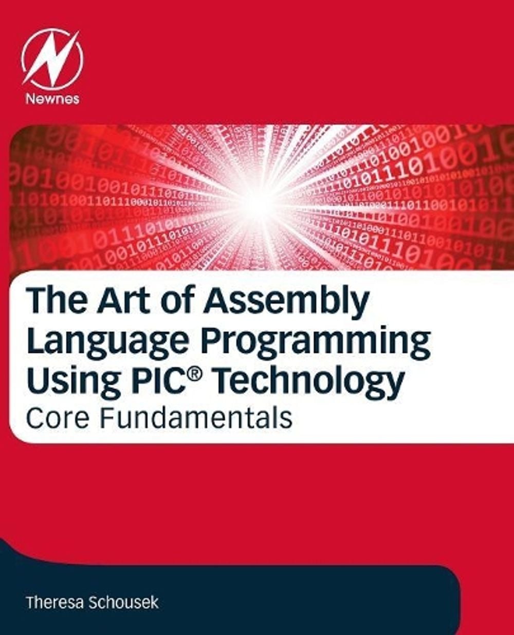 The Art of Assembly Language Programming Using PIC® Technology by Theresa Schousek - ISBN: 9780128126172