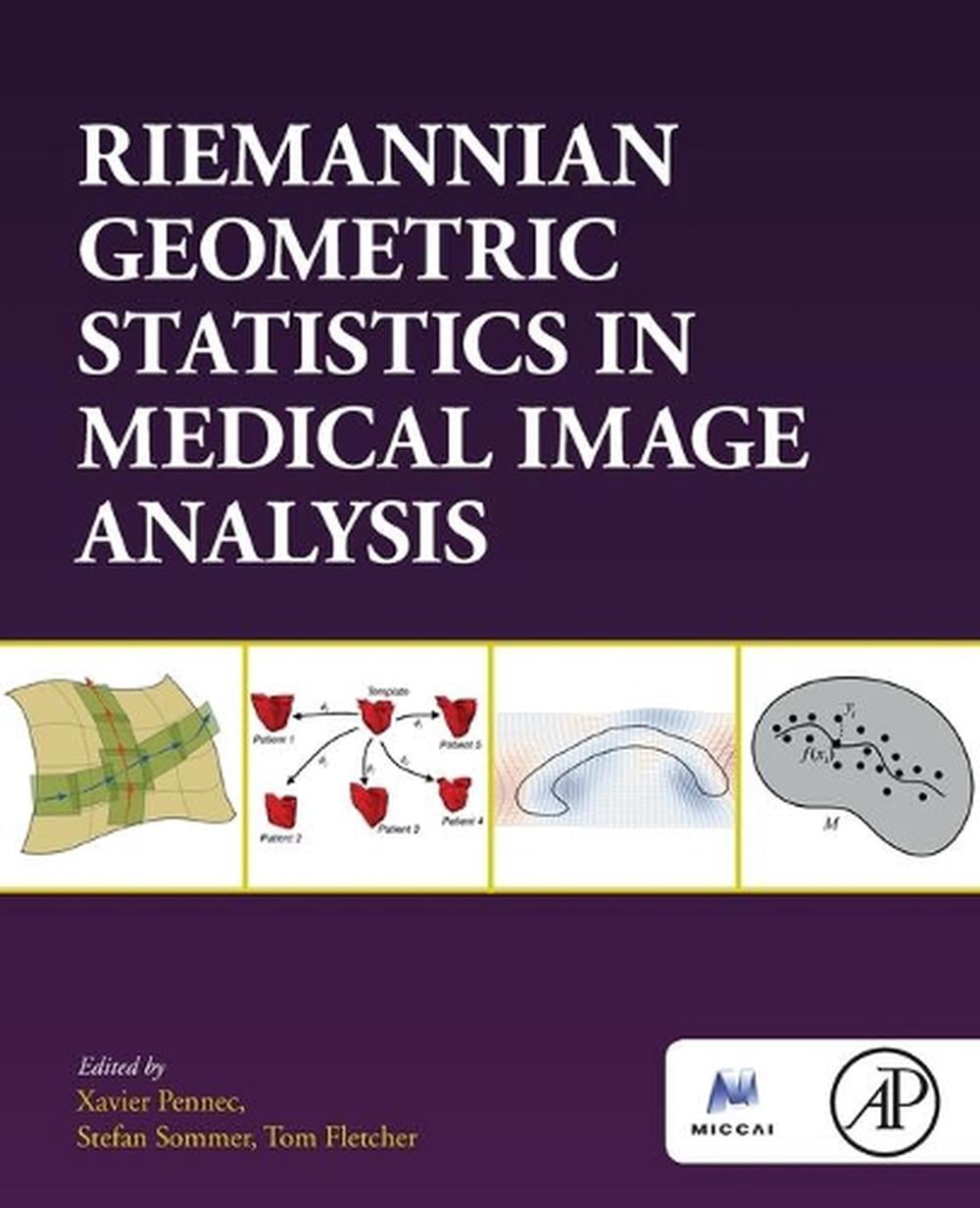 Riemannian Geometric Statistics in Medical Image Analysis by Xavier Pennec - ISBN: 9780128147252