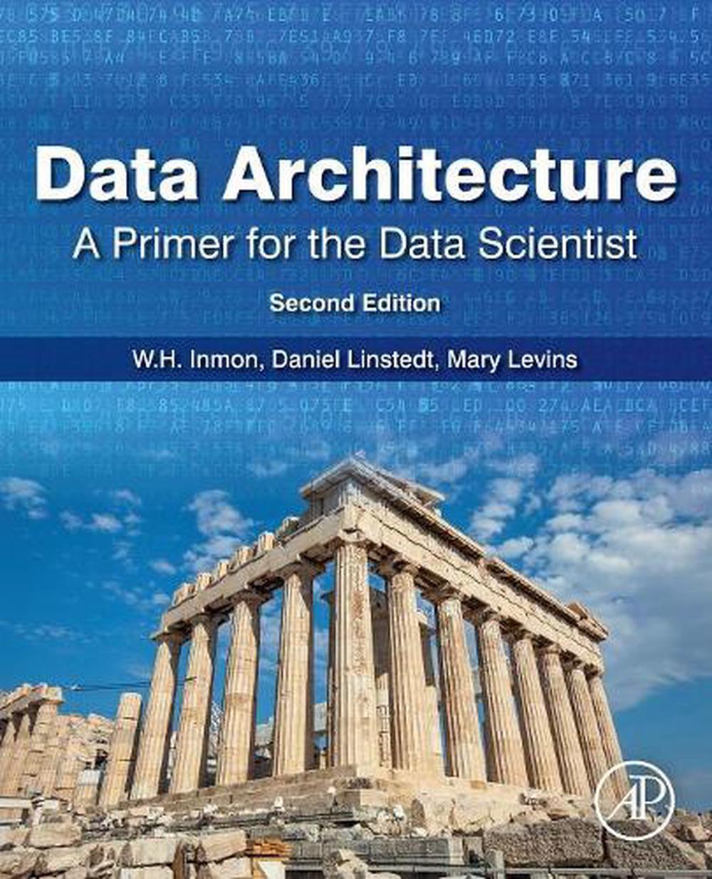 Data Architecture: A Primer for the Data Scientist, 2nd Edition, 9780128169162