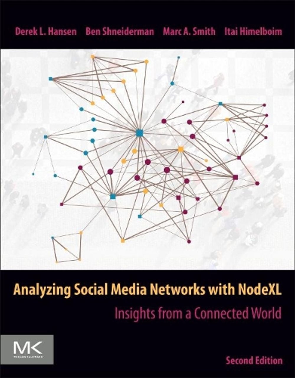 Analyzing Social Media Networks with NodeXL, 2nd Edition by Ben Shneiderman - ISBN: 9780128177563