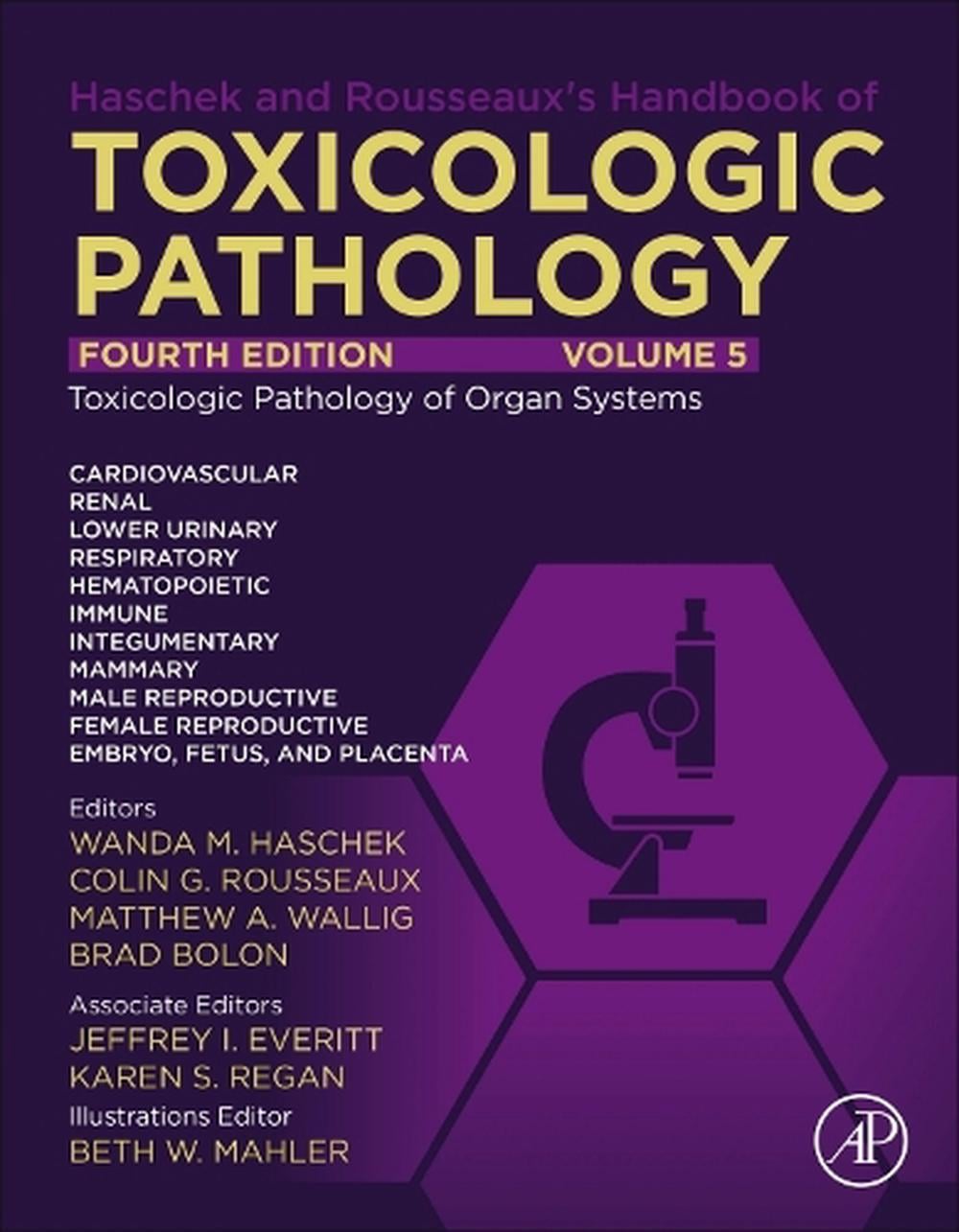 Haschek and Rousseaux's Handbook of Toxicologic Pathology Volume 5: Toxicologic Pathology of Organ Systems, 4th Edition by Wanda M. Haschek - ISBN: 9780128210451