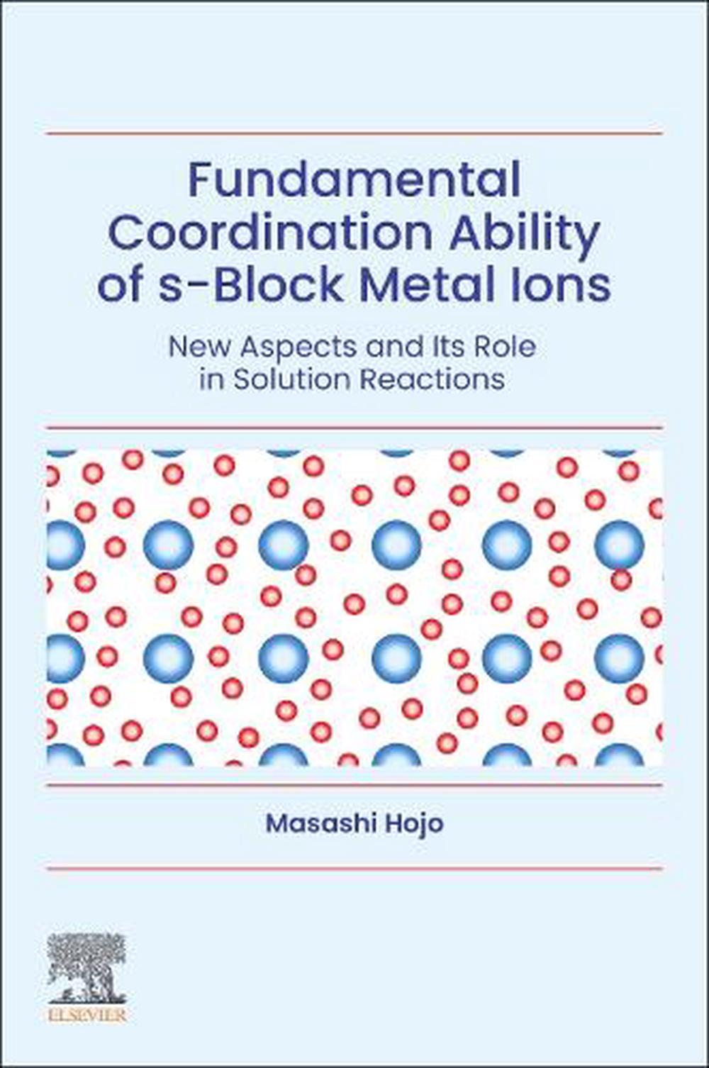 Fundamental Coordination Ability of s-Block Metal Ions, 9780128219805
