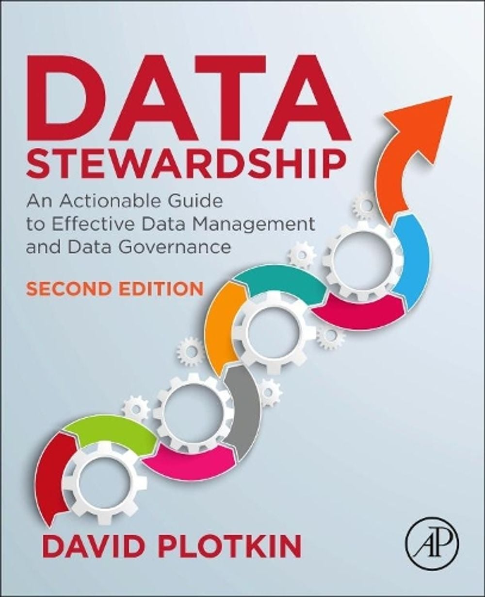 Data Stewardship, 2nd Edition by David Plotkin - ISBN: 9780128221327