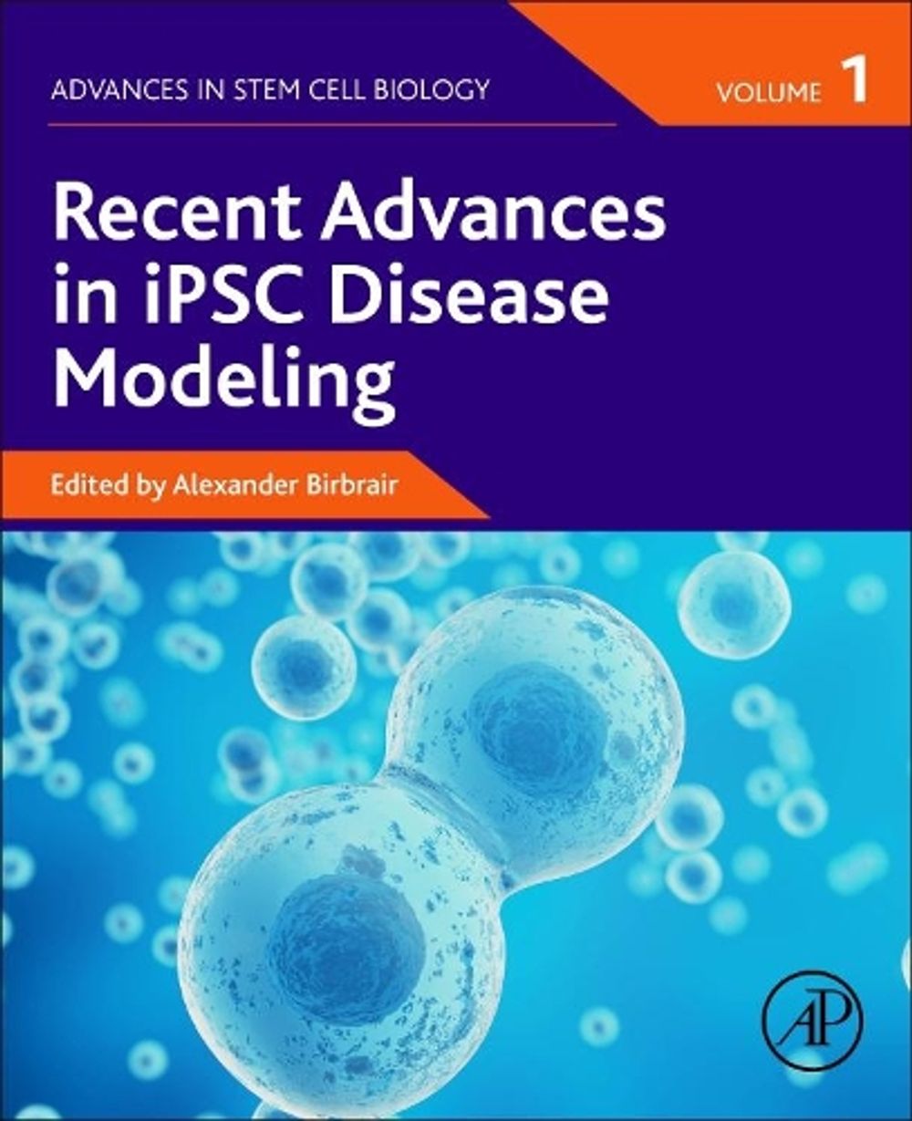 Recent Advances in iPSC Disease Modeling by Alexander Birbrair - ISBN: 9780128222270