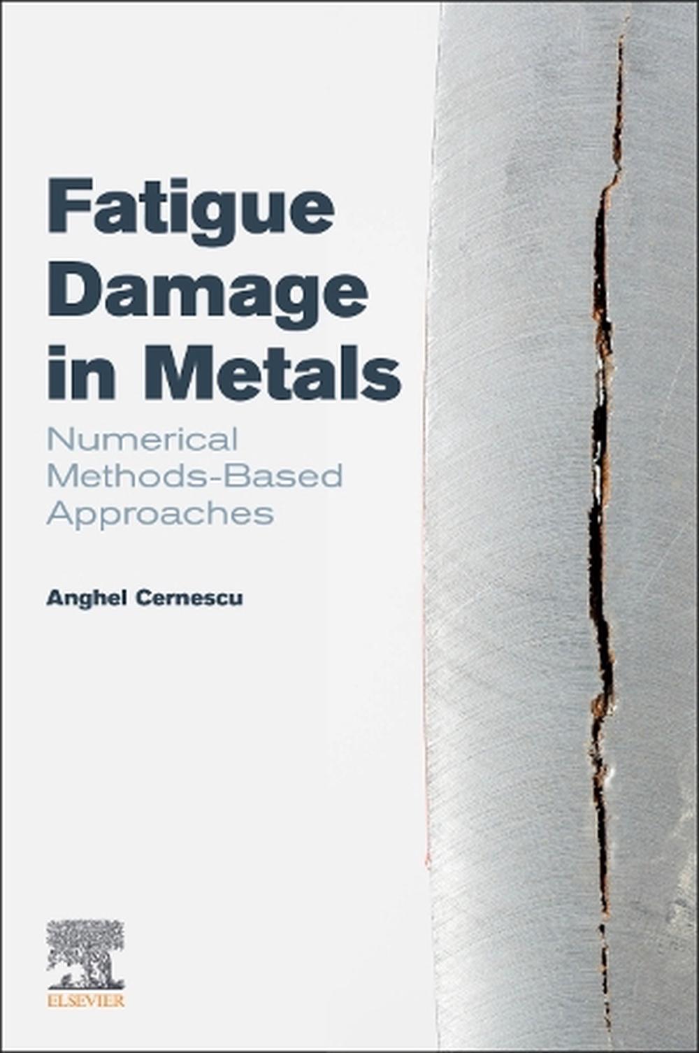 Fatigue Damage in Metals by Anghel-Vasile Cernescu - ISBN: 9780128233412
