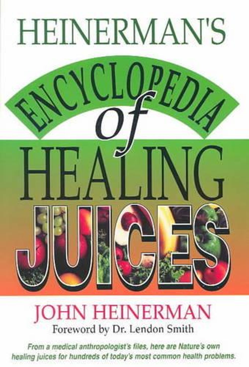 Heinerman's Encyclopedia of Healing Juices by John Heinerman - ISBN: 9780130575715