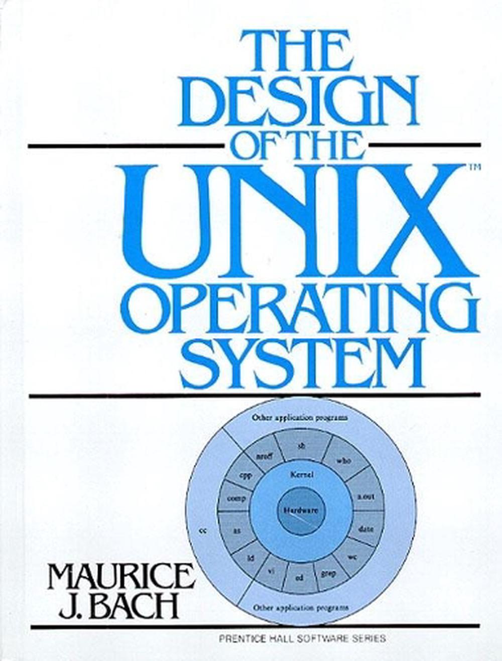 Design of the UNIX Operating System by Maurice Bach - ISBN: 9780132017992
