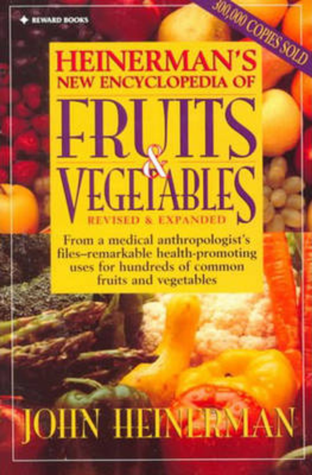 Heinerman's New Encyclopedia of Fruits & Vegetables: Revised & Expanded by John Heinerman - ISBN: 9780132092302