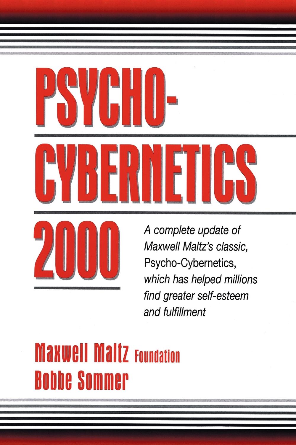 Psycho-Cybernetics 2000 by Maxwell Maltz Foundation - ISBN: 9780132638494