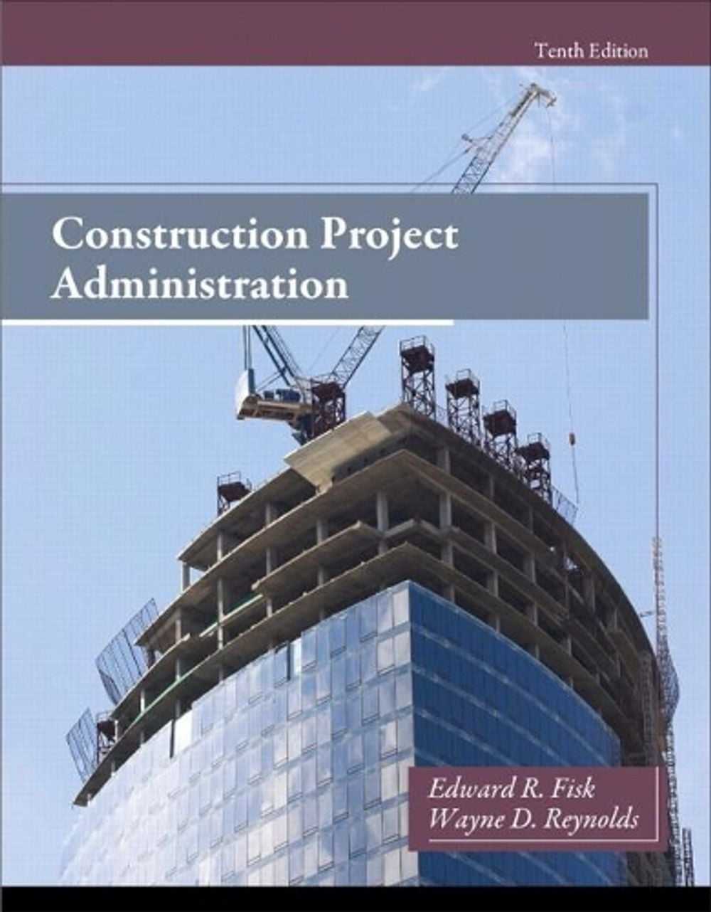 Construction Project Administration, 10th Edition by Edward Fisk - ISBN: 9780132866736