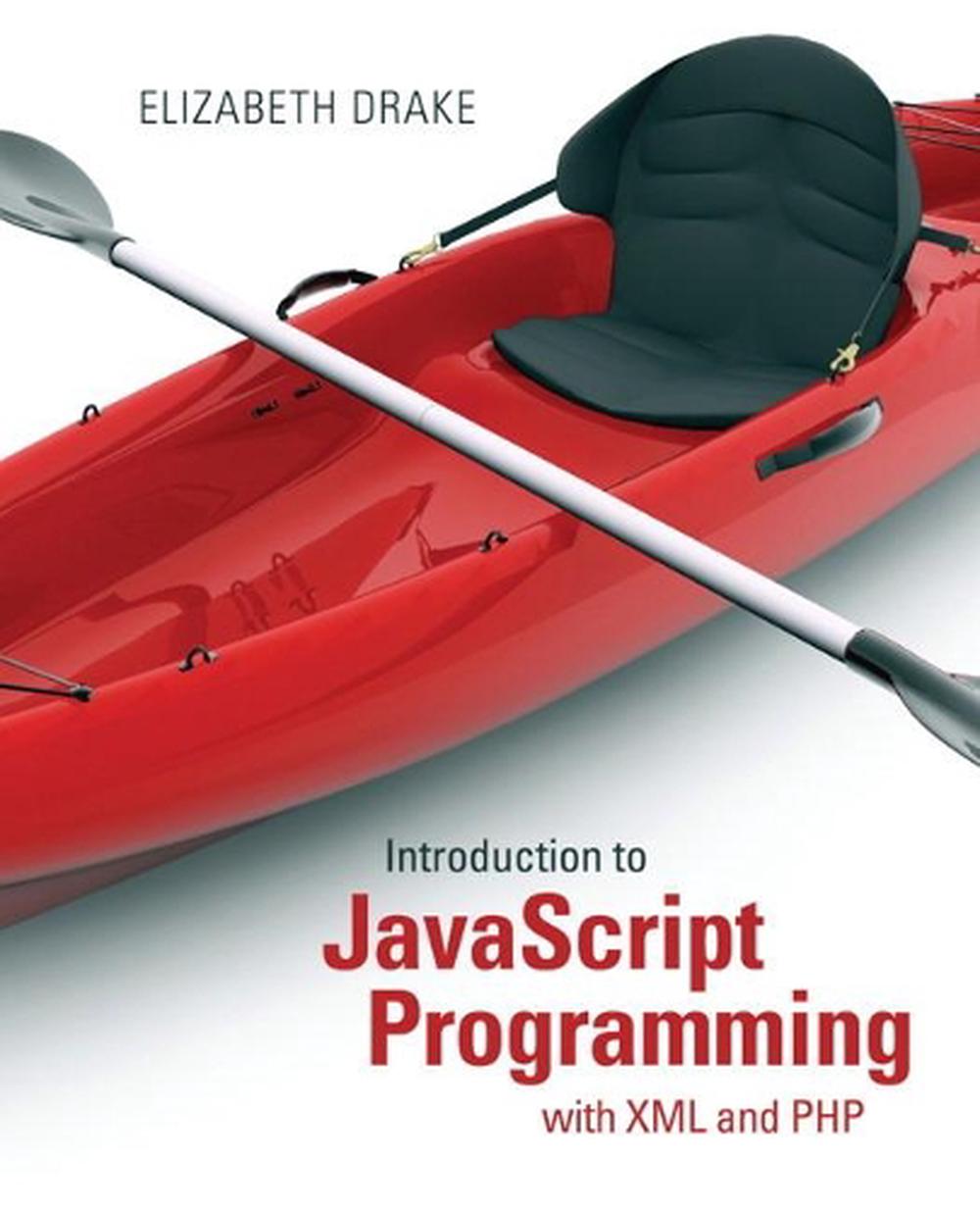 Introduction to JavaScript Programming with XML and PHP by Elizabeth Drake - ISBN: 9780133068306