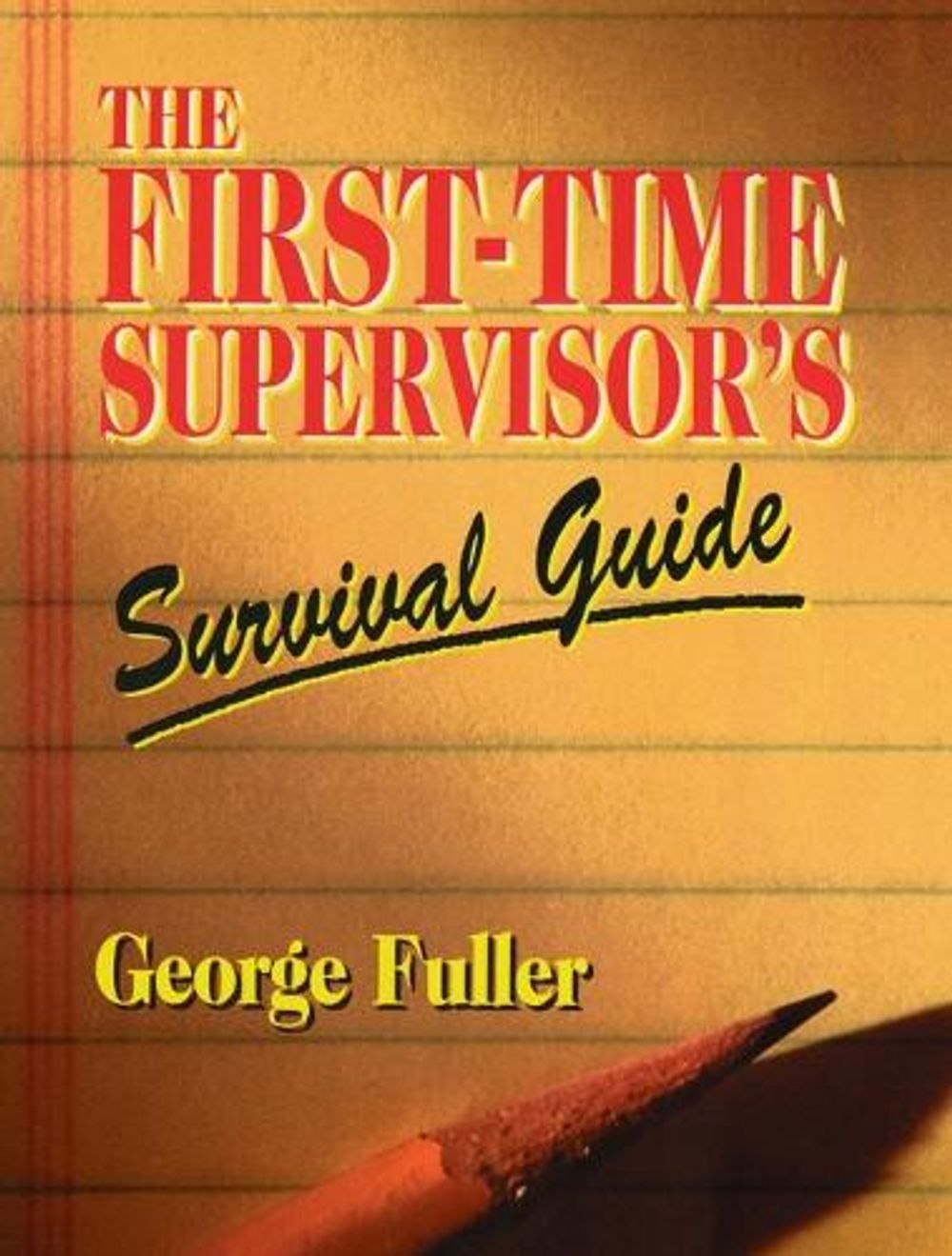 The First-Time Supervisor's Survival Guide, 1st Edition by George Fuller - ISBN: 9780133114324