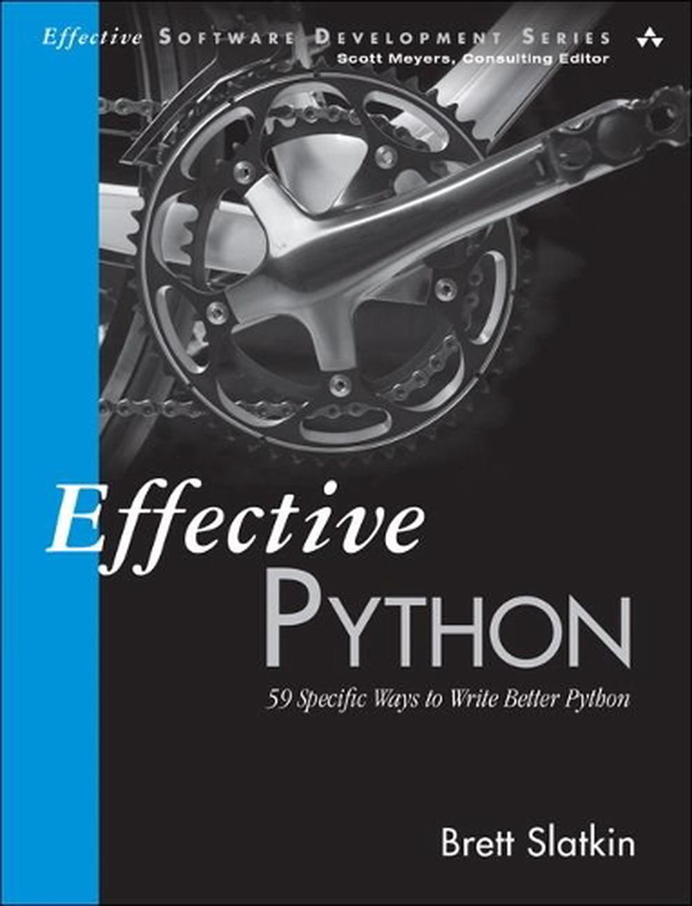 Effective Python By Brett Slatkin, Paperback, 9780134034287 | Buy ...