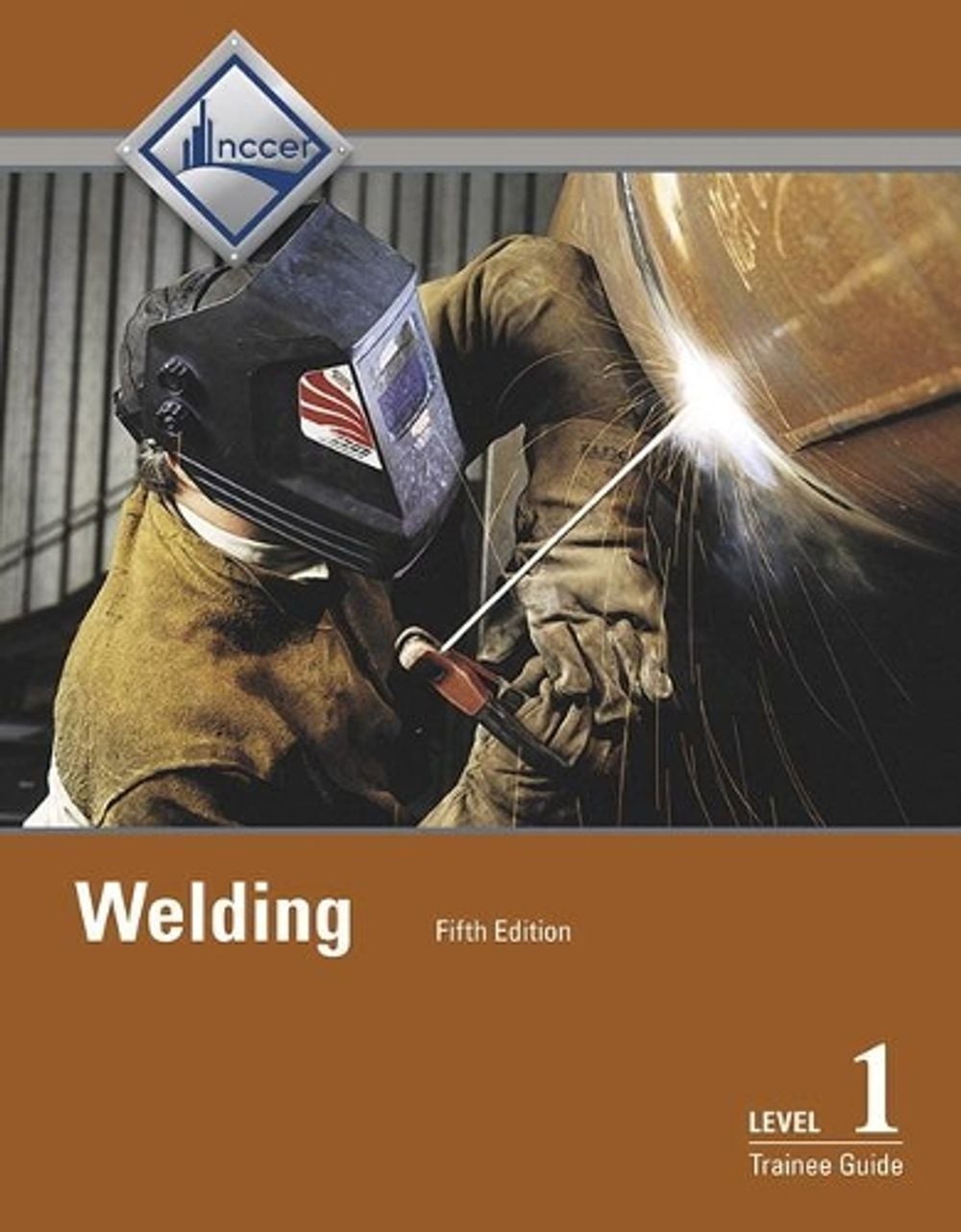 Welding Trainee Guide, Level 1, 5th Edition by NCCER, Paperback ...