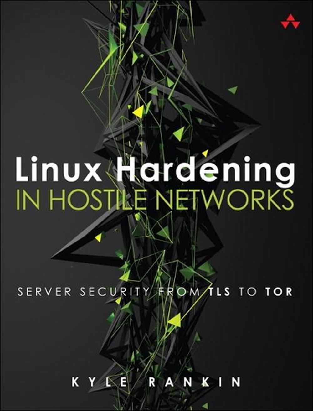 Linux Server Hardening: Server Security from Tls to Surveillance, 9780134173269