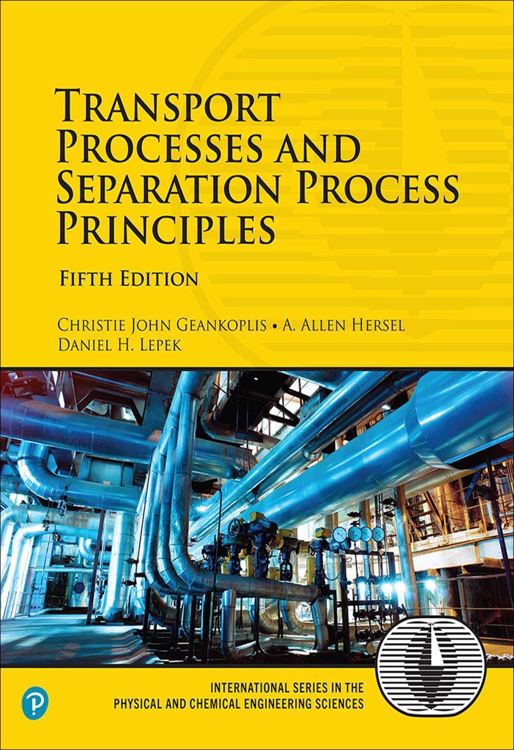 Transport Processes and Separation Process Principles, 5th Edition, 9780134181028